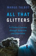 All that glitters : a climber's journey through addiction and depression