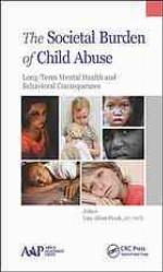 The societal burden of child abuse : long-term mental health and behavioral consequences