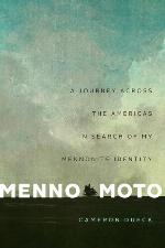 Menno moto : a journey across the Americas in search of my Mennonite identity