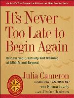 It's Never Too Late to Begin Again