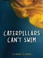 Caterpillars Can't Swim