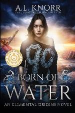 Born of Water: An Elemental Origins Novel (The Elemental Origins Series)