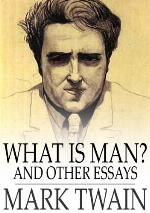 What Is Man? and Other Essays