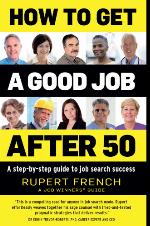 How to get a good job after 50 : a step-by-step guide to jobsearch success