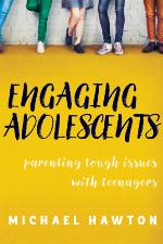 Engaging adolescents : parenting tough issues with teenagers