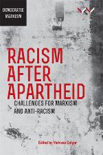 Racism After Apartheid: Challenges for Marxism and Anti-Racism