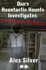Dan's Hauntastic Haunts Investigates: Ivarsson School: A ghostly mm paranormal romance