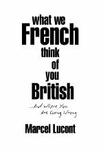 What we French think of you British -- and where you are going wrong