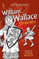William Wallace and All That (The And All That Series)