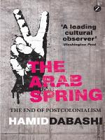 The Arab spring : the end of postcolonialism