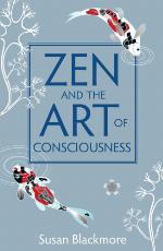 Zen and the Art of Consciousness