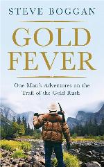 Gold Fever: One Man's Adventures on the Trail of the Gold Rush