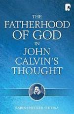The Fatherhood of God in John Calvin's Thought