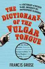 The Dictionary of the Vulgar Tongue