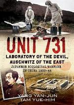 Unit 731 - Laboratory of the Devil: Auschwitz of the East (Japanese Biological Warfare in China 1933-45)