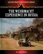 Eastern Front From Primary Sources 0 The Wehrmacht Experience in Russia