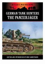 German Tank Hunters: The Panzerjäger