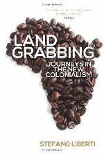 Land Grabbing: Journeys In The New Colonialism