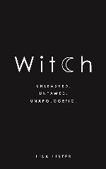 Witch: Unleashed. Untamed. Unapologetic.
