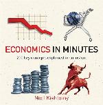 Economics in Minutes: 200 key concepts explained in an instant