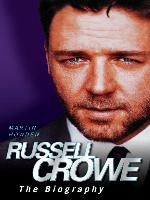Russell Crowe--The Biography