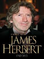 James Herbert--The Authorised True Story 1943-2013