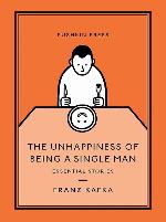 The Unhappiness of Being a Single Man: Essential Stories