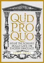Quid Pro Quo: What the Romans Really Gave the English Language