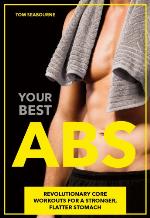 Your Best Abs Revolutionary Core Workouts for a Stronger, Flatter Stomach