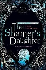 The Shamer&rsquo;s Daughter: Book 1 (The Shamer Chronicles)