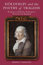 Hölderlin and the Poetry of Tragedy: Readings in Sophocles, Shakespeare, Nietzsche and Benjamin