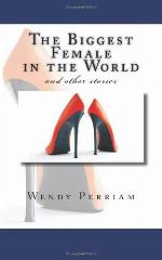 The Biggest Female in the World And Other Stories