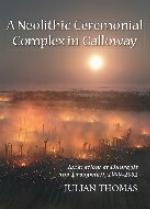 A Neolithic Ceremonial Complex in Galloway