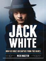 Jack White: How He Built an Empire From the Blues