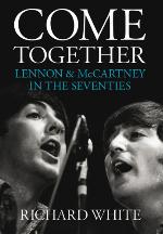 Come Together: Lennon and McCartney in the Seventies