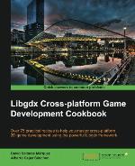 Libgdx Cross-platform Game Development Cookbook