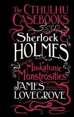 Sherlock Holmes and the Miskatonic Monstrosities