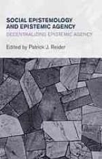 Social Epistemology and Epistemic Agency
