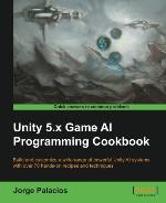 Unity 5.x Game AI Programming Cookbook