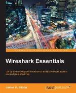 Wireshark essentials : get up and running with Wireshark to analyze network packets and protocols effectively