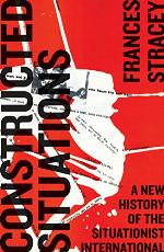 Constructed situations : a new history of the situationist international