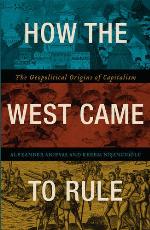 How the West came to rule : the geopolitical origins of capitalism