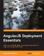 AngularJS deployment essentials : learn how to optimally deploy your angularJS applications to today's top hosting environments