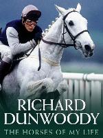 The Horses of My Life--Richard Dunwoody