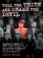 Tell the Truth and Shame the Devil--Alan Morris abused me and dozens of my classmates. This is the true story of how we brought him to justice.