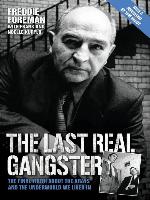 The Last Real Gangster--The Final Truth About the Krays and the Underworld We Lived In