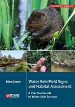 WATER VOLE FIELD SIGNS AND HABITAT ASSESSMENT : a practical guide to water vole surveys.