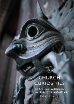 Church Curiosities: Strange Objects and Bizarre Legends (Shire Library)