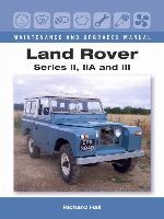 Land Rover Series II, IIA and III Maintenance and Upgrades Manual