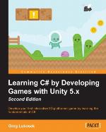 Learning C# by Developing Games with Unity 5.X - Second Edition